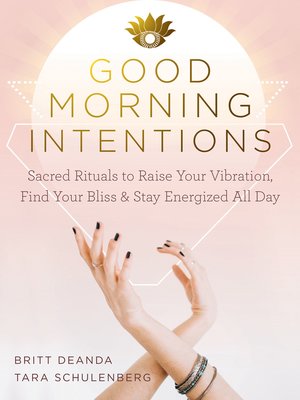 cover image of Good Morning Intentions: Sacred Rituals to Raise Your Vibration, Find Your Bliss, and Stay Energized All Day
